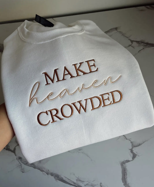 Make Heaven Crowded Embroidered Crew