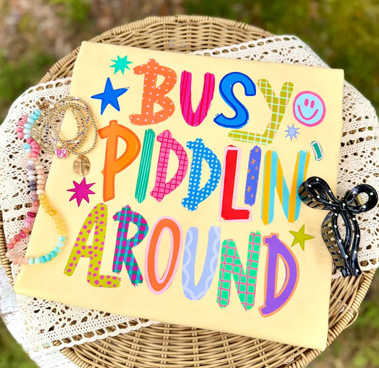 BUSY PIDDLIN' AROUND CC TEE